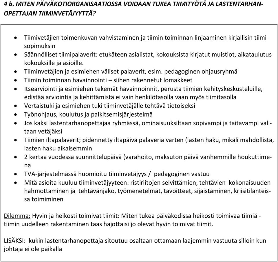 kokouksille ja asioille. Tiiminvetäjien ja esimiehen väliset palaverit, esim.