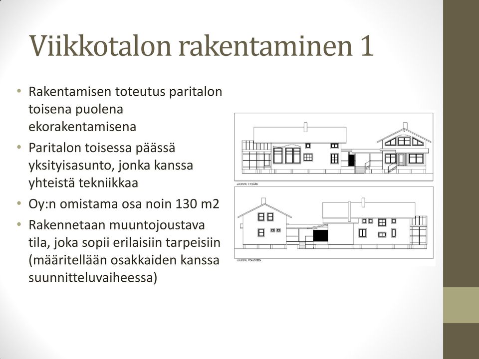 yhteistä tekniikkaa Oy:n omistama osa noin 130 m2 Rakennetaan muuntojoustava