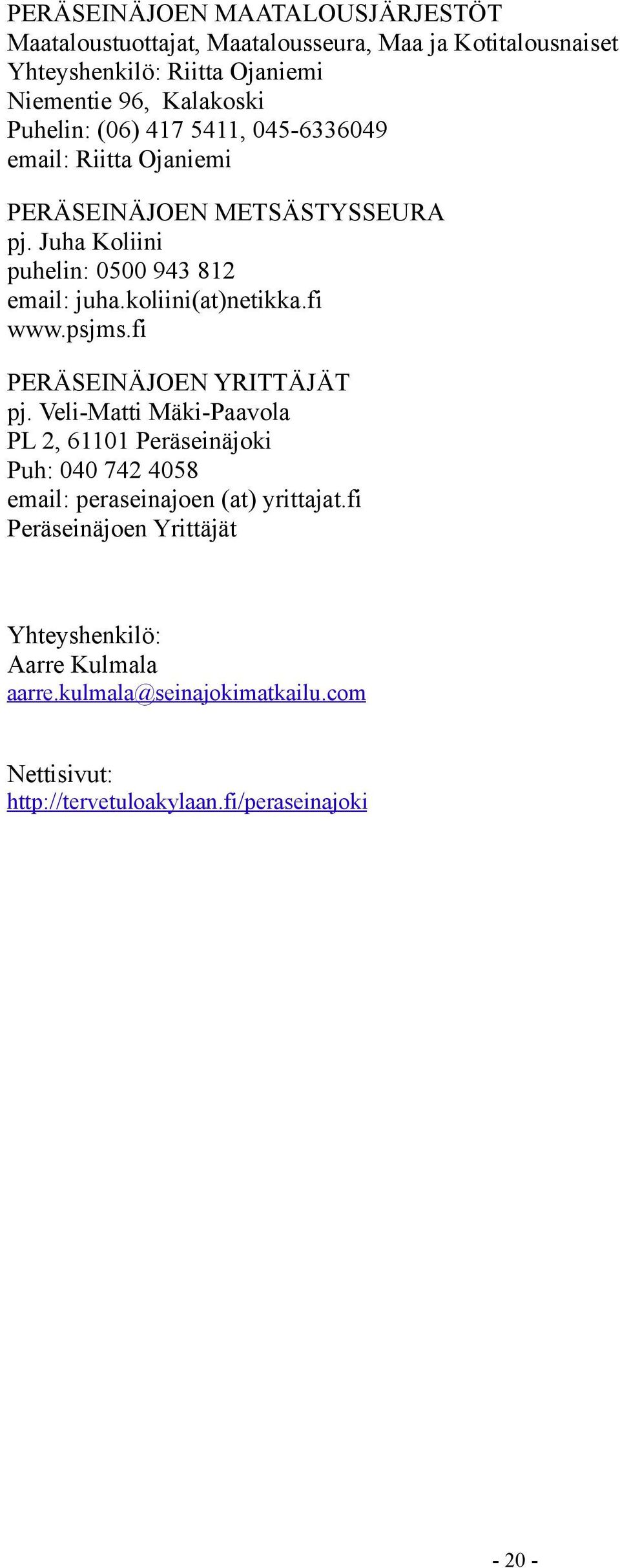 koliini(at)netikka.fi www.psjms.fi PERÄSEINÄJOEN YRITTÄJÄT pj.