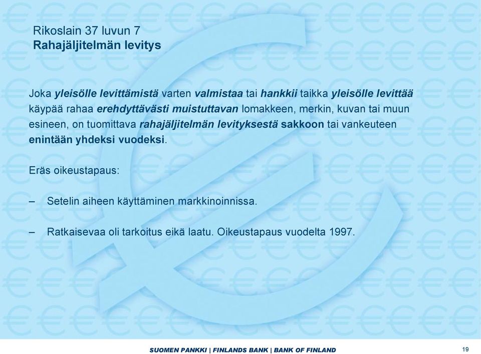 rahajäljitelmän levityksestä sakkoon tai vankeuteen enintään yhdeksi vuodeksi.