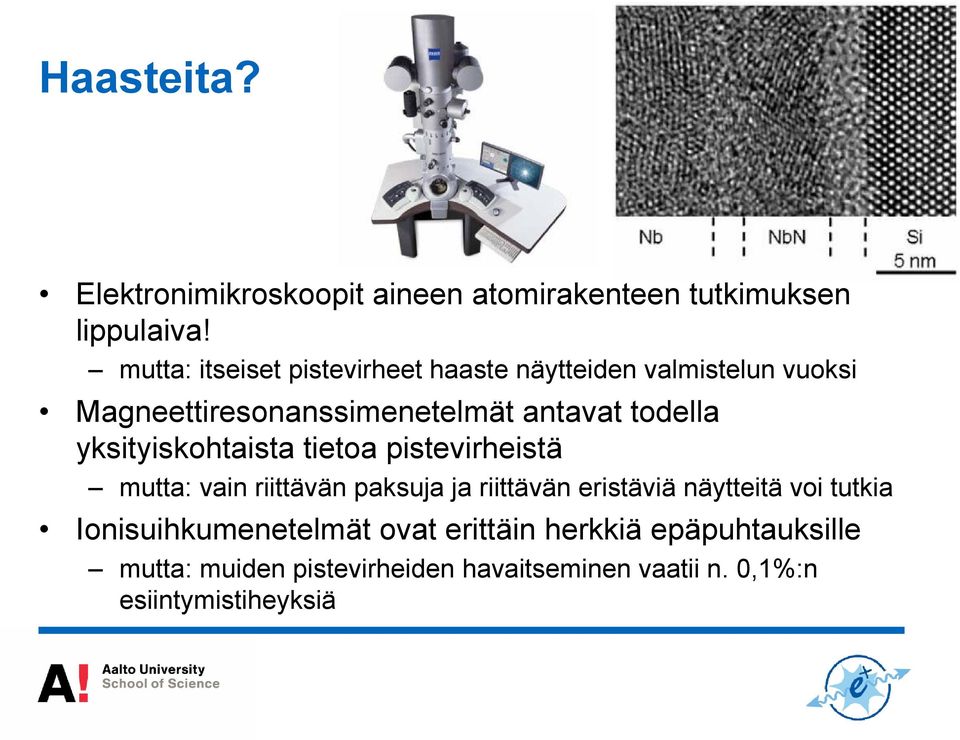 todella yksityiskohtaista tietoa pistevirheistä mutta: vain riittävän paksuja ja riittävän eristäviä näytteitä