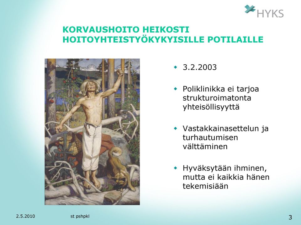 yhteisöllisyyttä Vastakkainasettelun ja turhautumisen