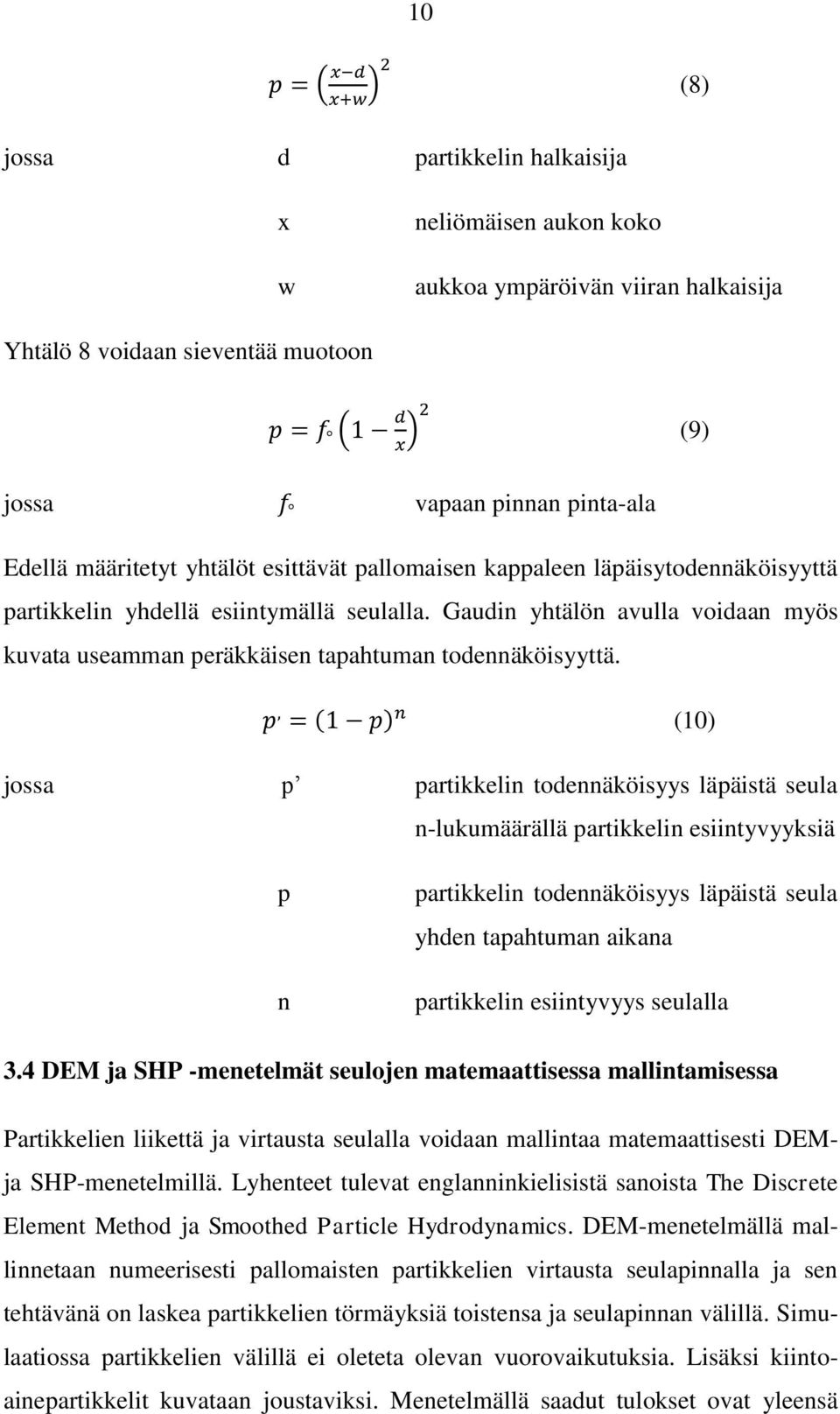 ( ) (10) jossa p partikkelin todennäköisyys läpäistä seula n-lukumäärällä partikkelin esiintyvyyksiä p n partikkelin todennäköisyys läpäistä seula yhden tapahtuman aikana partikkelin esiintyvyys