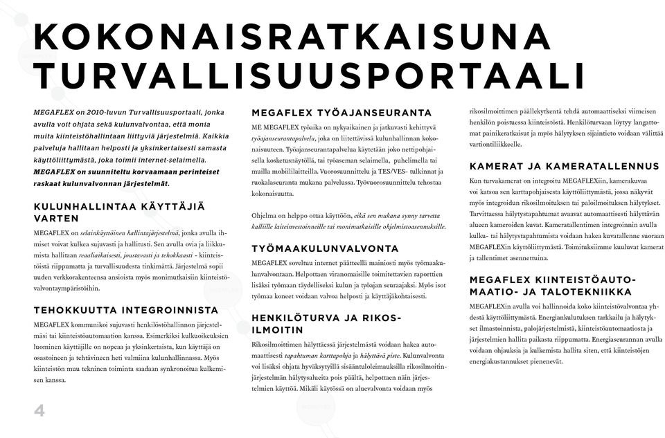 Kulunhallintaa käyttäjiä varten MEGAFLEX on selainkäyttöinen hallintajärjestelmä, jonka avulla ihmiset voivat kulkea sujuvasti ja hallitusti.