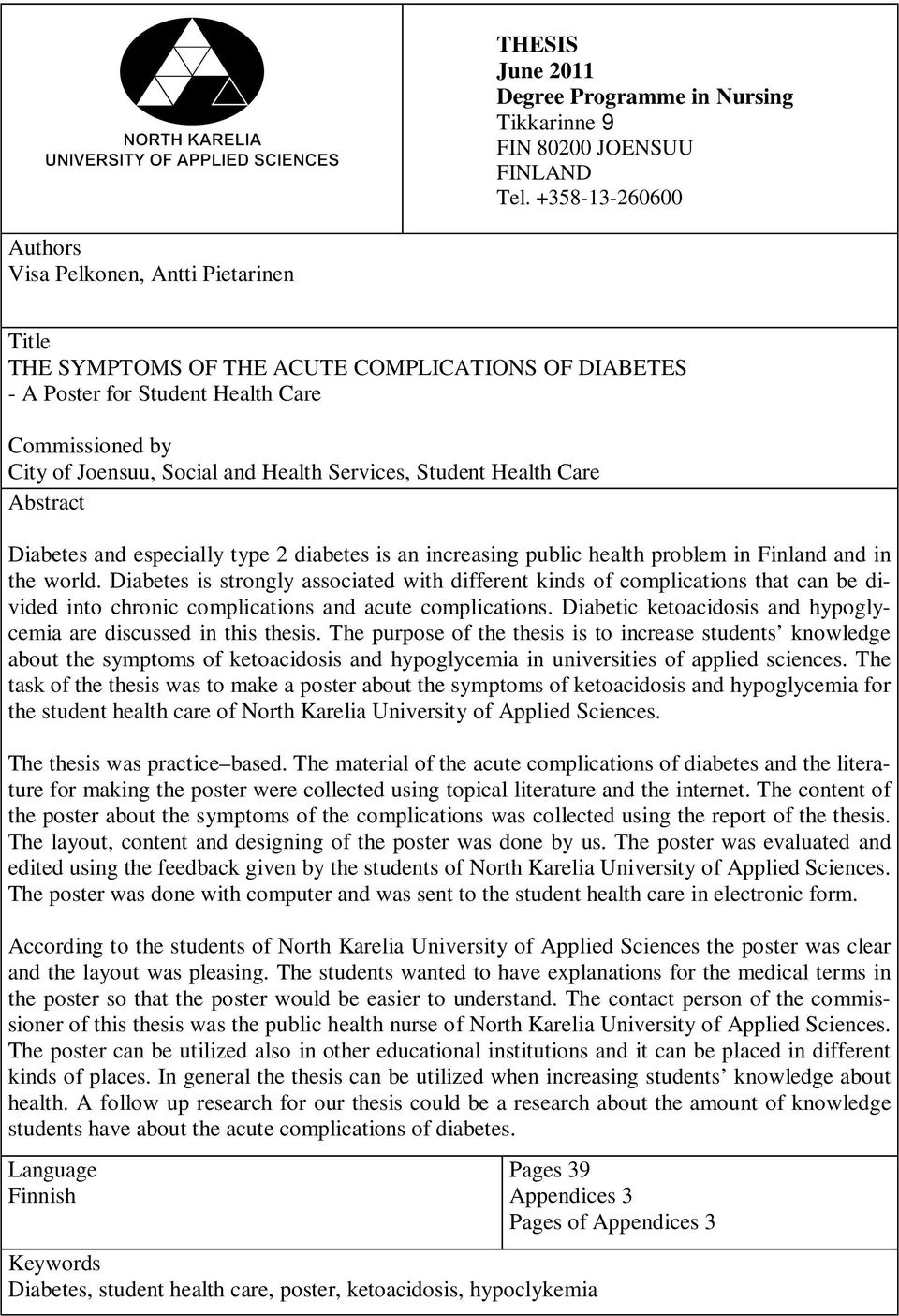 Services, Student Health Care Abstract Diabetes and especially type 2 diabetes is an increasing public health problem in Finland and in the world.