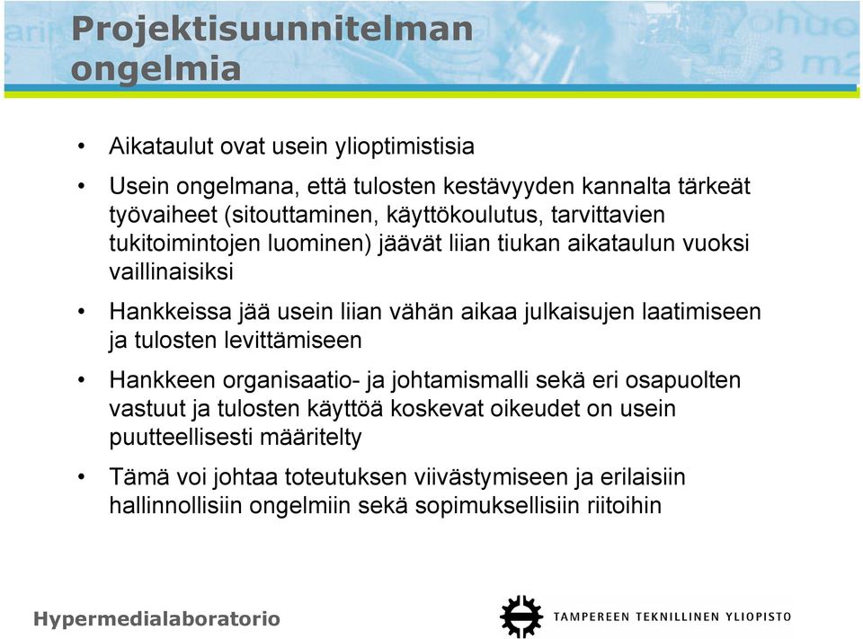 vähän aikaa julkaisujen laatimiseen ja tulosten levittämiseen Hankkeen organisaatio- ja johtamismalli sekä eri osapuolten vastuut ja tulosten käyttöä