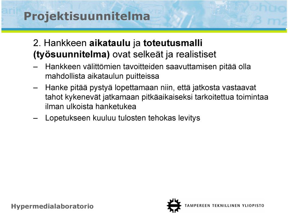 välittömien tavoitteiden saavuttamisen pitää olla mahdollista aikataulun puitteissa Hanke pitää