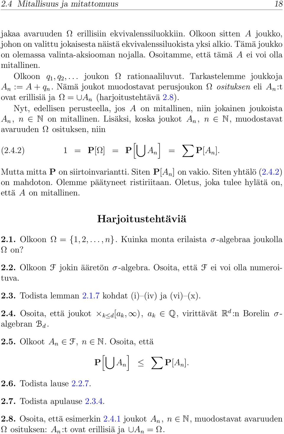 Nämä joukot muodostavat perusjoukon Ω osituksen eli A n :t ovat erillisiä ja Ω = A n (harjoitustehtävä 2.8).