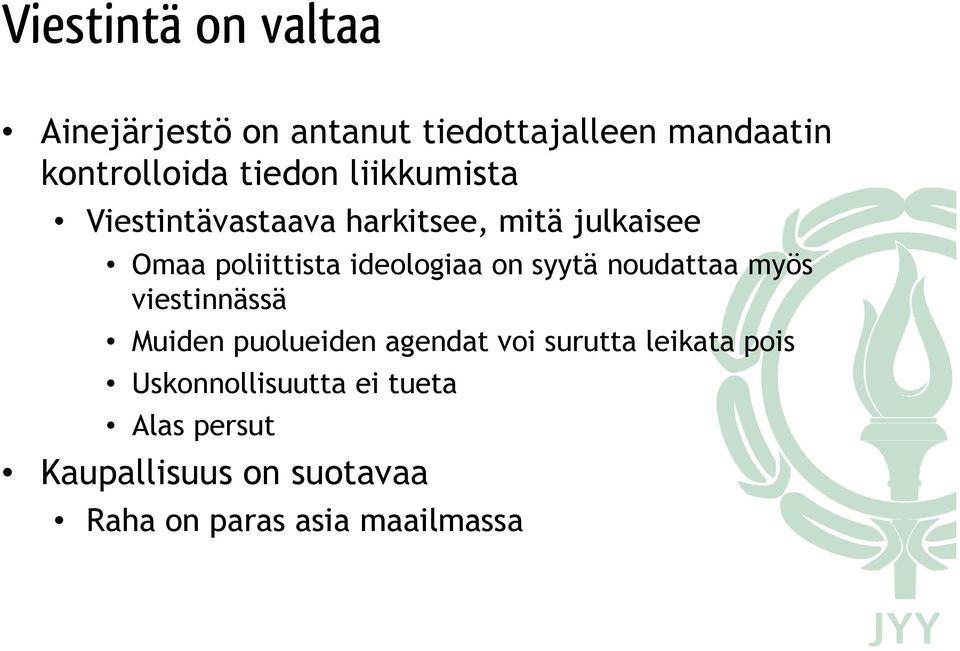 ideologiaa on syytä noudattaa myös viestinnässä Muiden puolueiden agendat voi surutta