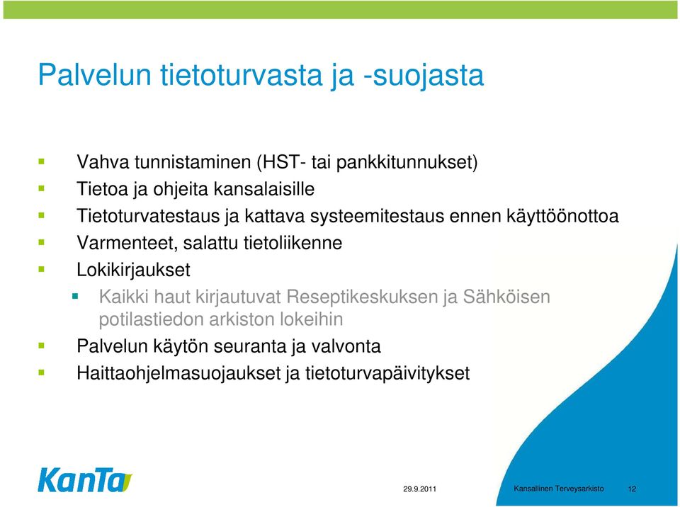 tietoliikenne Lokikirjaukset Kaikki haut kirjautuvat Reseptikeskuksen ja Sähköisen potilastiedon arkiston