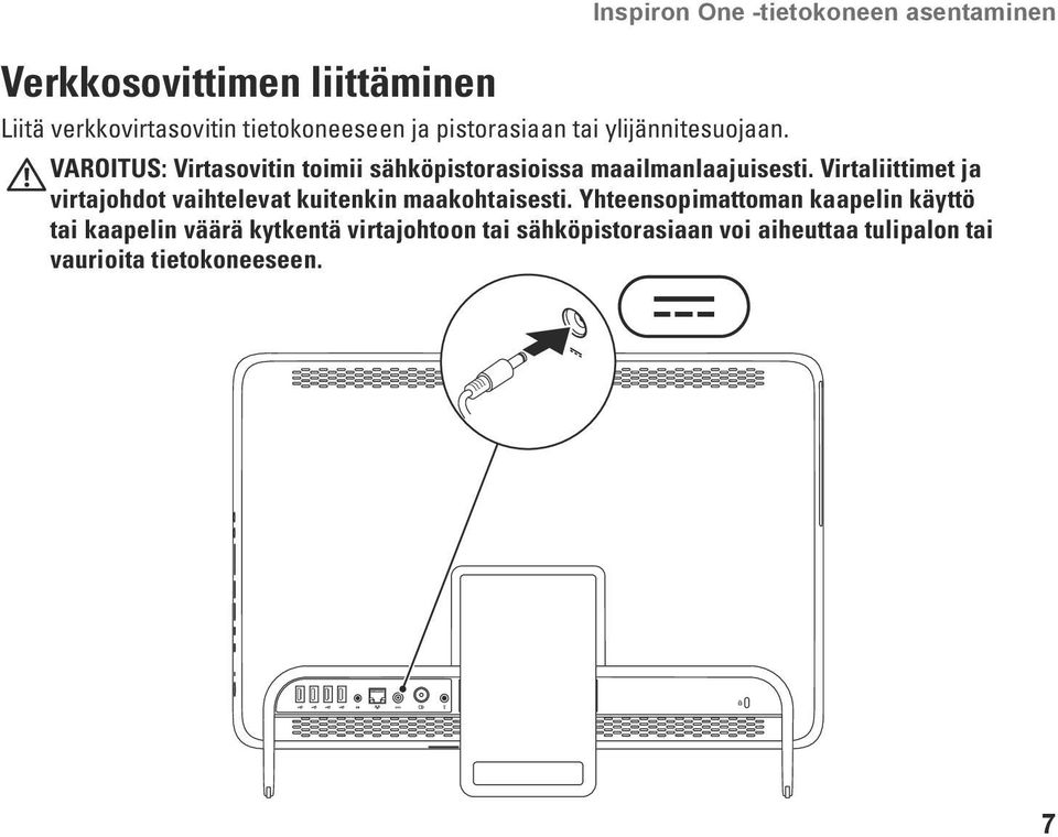 Virtaliittimet ja virtajohdot vaihtelevat kuitenkin maakohtaisesti.