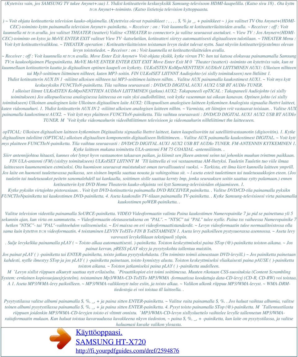 (Kytettviss olevat tvpainikkeet :,,,, $, % ja _, + painikkeet ~ ) jos valitset TV Ota Anynet+(HDMI- CEC)-toiminto kyttn painamalla television Anynet+-painiketta.