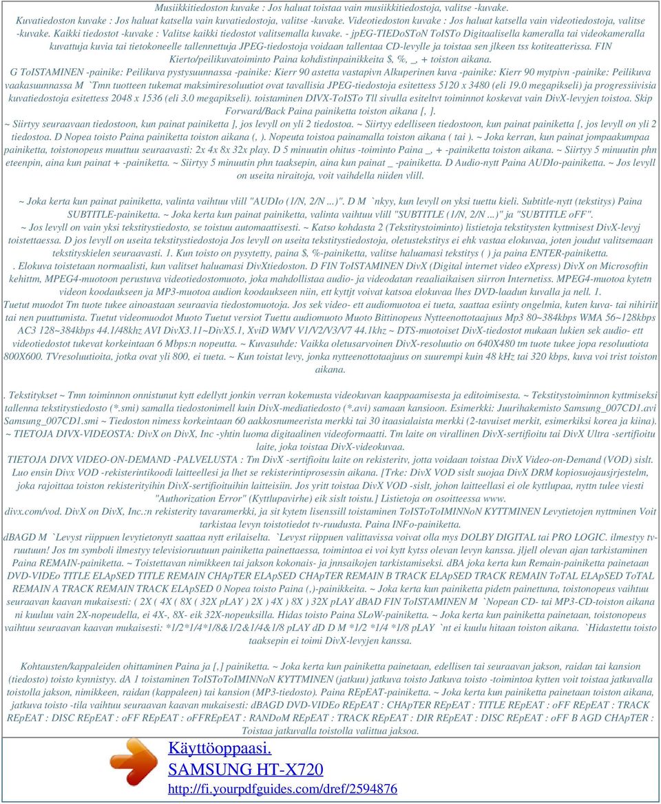 - jpeg-tiedoston ToISTo Digitaalisella kameralla tai videokameralla kuvattuja kuvia tai tietokoneelle tallennettuja JPEG-tiedostoja voidaan tallentaa CD-levylle ja toistaa sen jlkeen tss