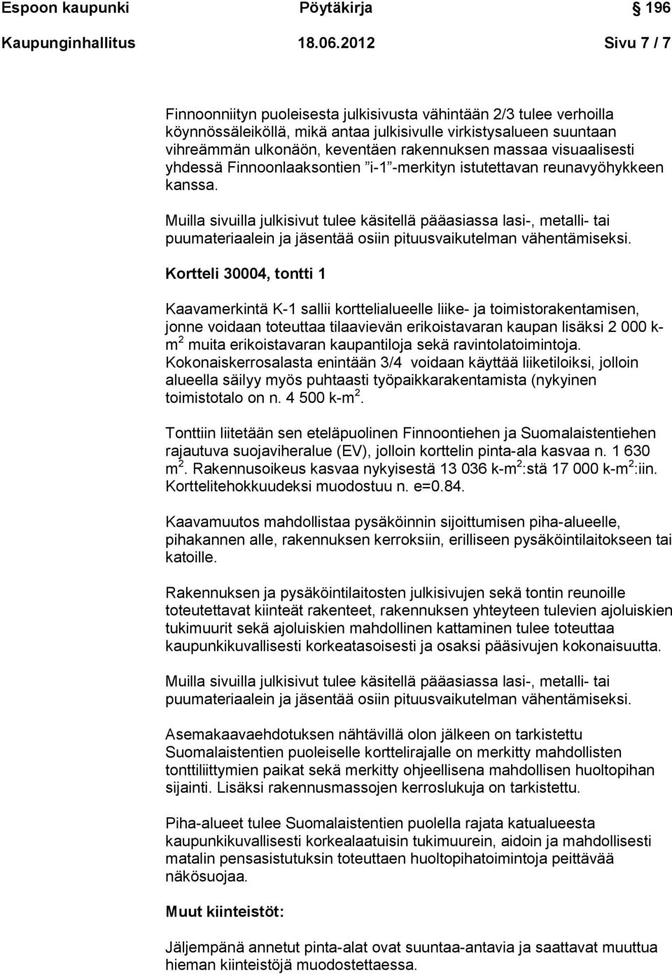 massaa visuaalisesti yhdessä Finnoonlaaksontien i-1 -merkityn istutettavan reunavyöhykkeen kanssa.