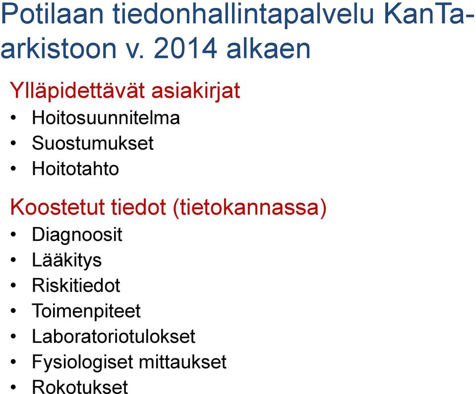 Suostumukset Hoitotahto Koostetut tiedot (tietokannassa)