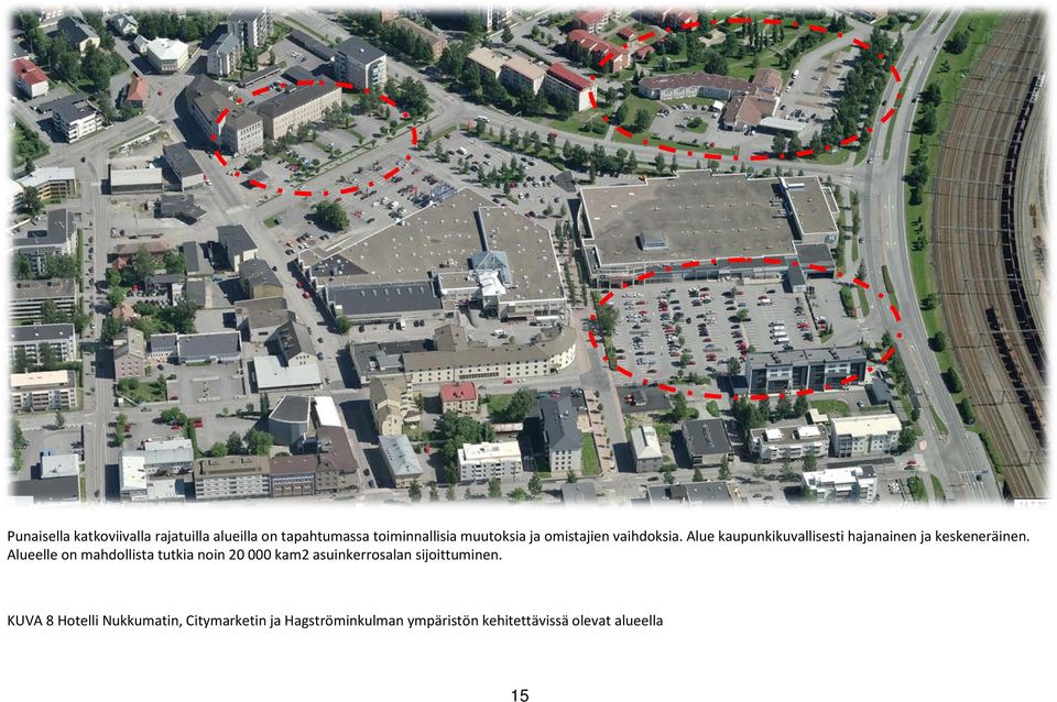 Alueelle on mahdollista tutkia noin 20 000 kam2 asuinkerrosalan sijoittuminen.