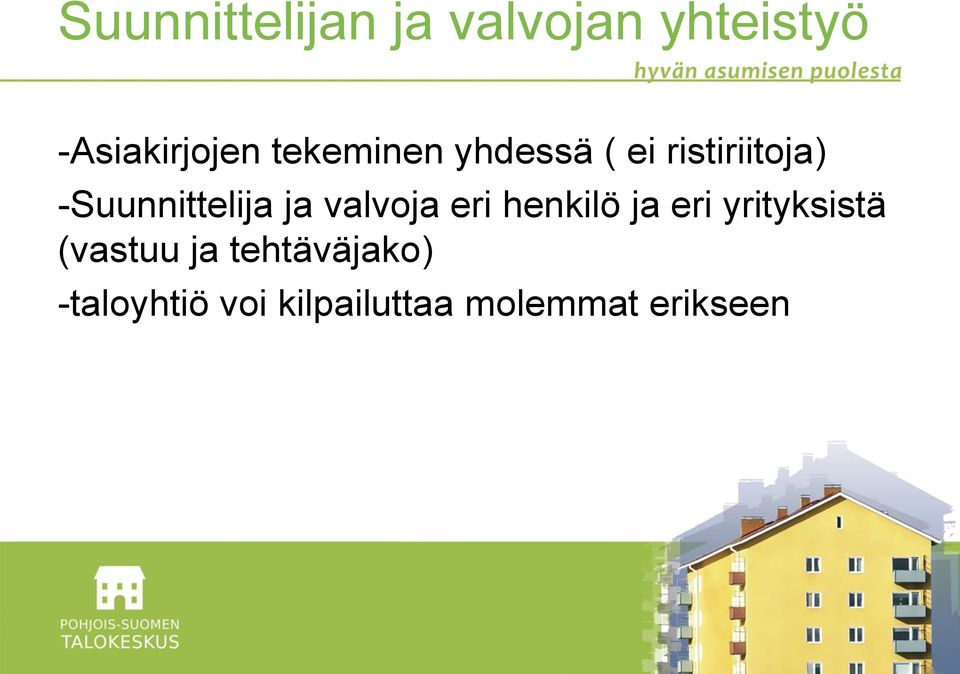 ja valvoja eri henkilö ja eri yrityksistä (vastuu ja