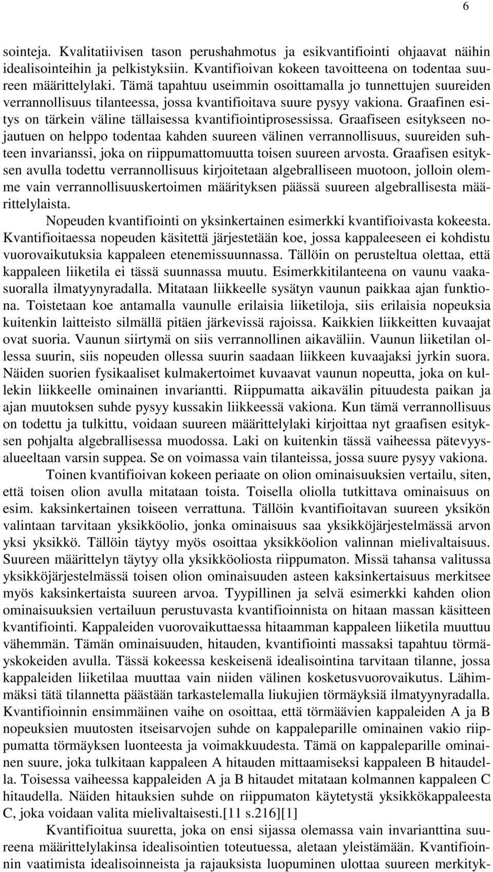 Graafinen esitys on tärkein väline tällaisessa kvantifiointiprosessissa.