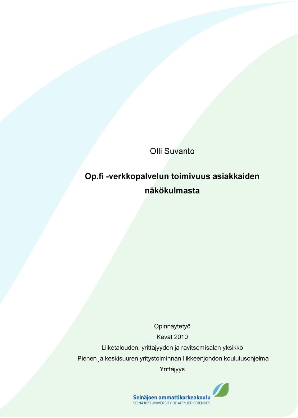 Opinnäytetyö Kevät 2010 Liiketalouden, yrittäjyyden ja