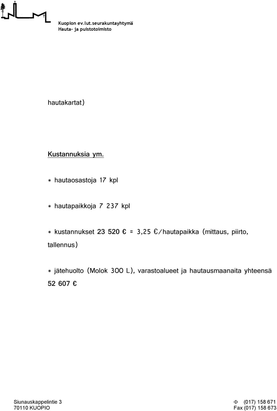 kustannukset 23 520 = 3,25 /hautapaikka (mittaus,