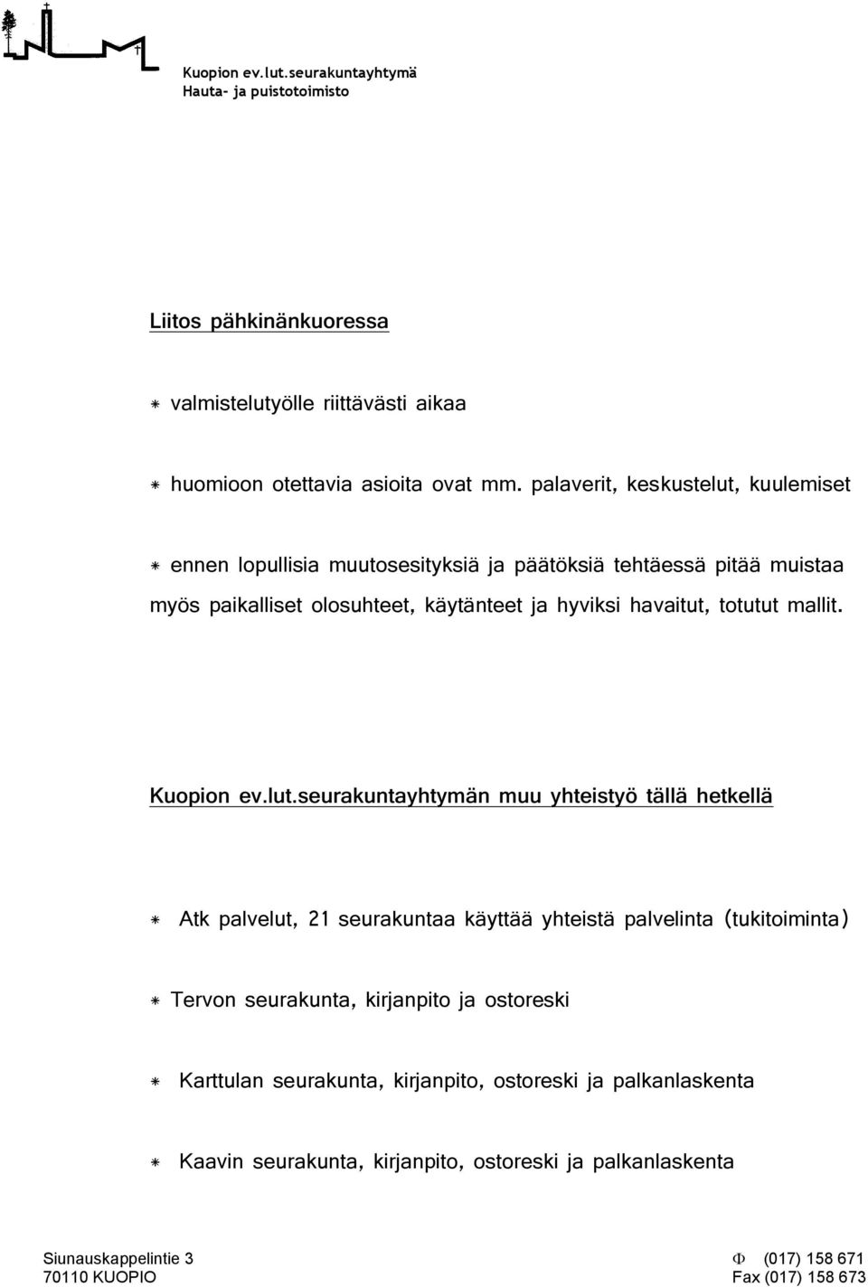 ja hyviksi havaitut, totutut mallit. Kuopion ev.lut.
