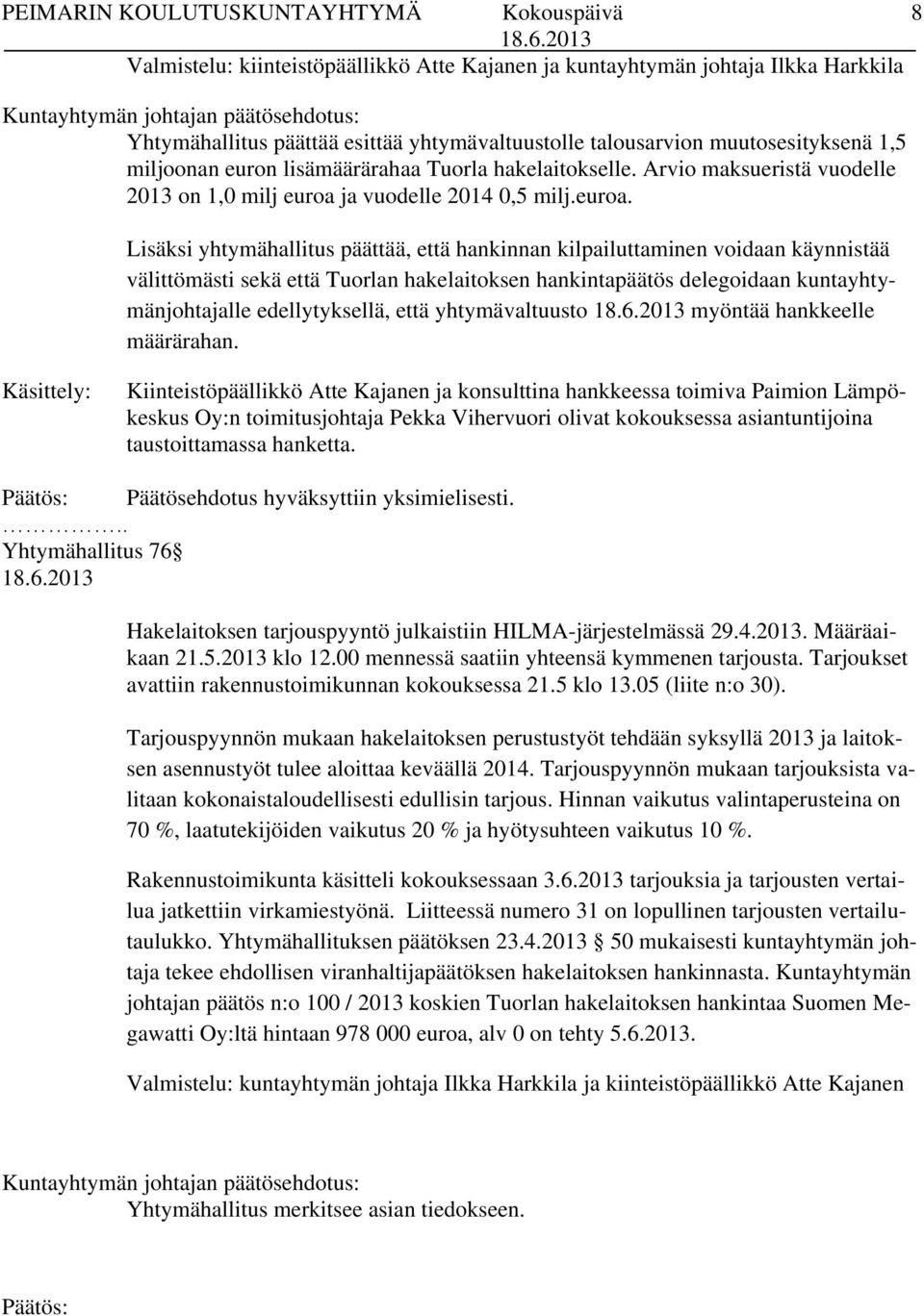 ja vuodelle 2014 0,5 milj.euroa.