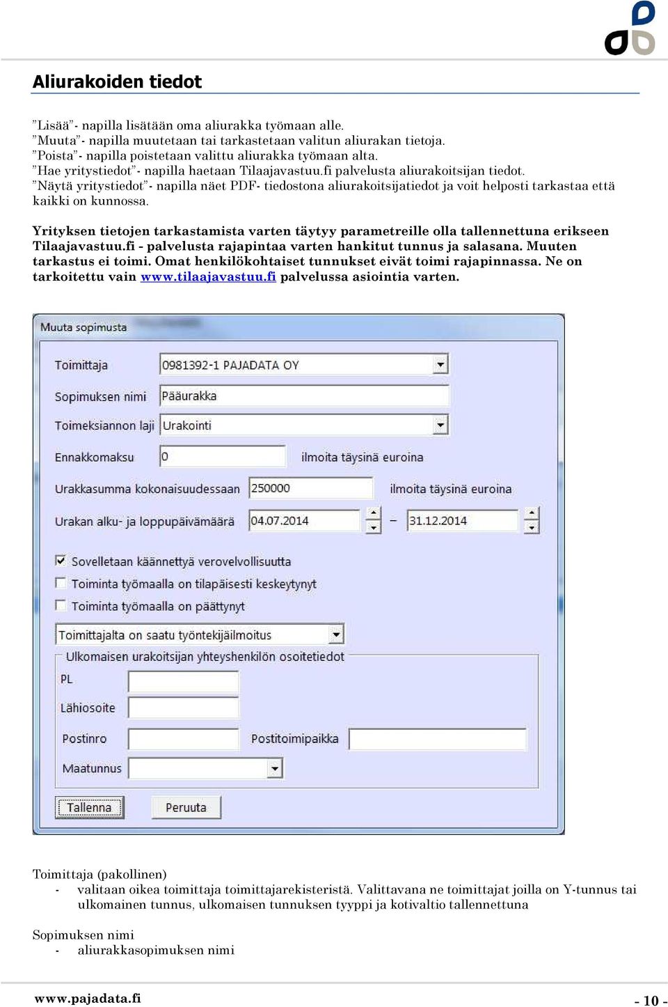 Näytä yritystiedot - napilla näet PDF- tiedostona aliurakoitsijatiedot ja voit helposti tarkastaa että kaikki on kunnossa.