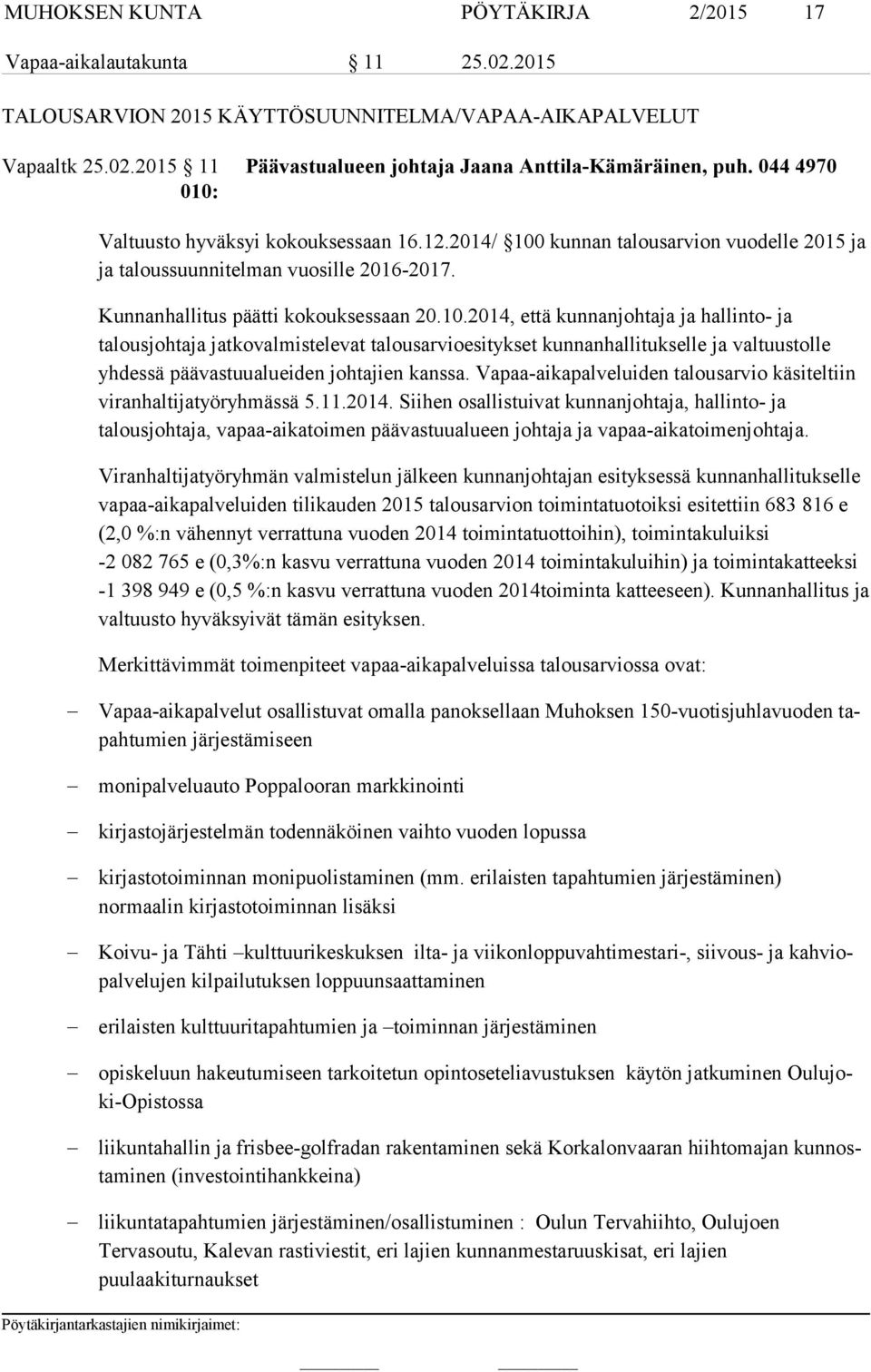 Vapaa-aikapalveluiden talousarvio käsiteltiin viranhaltijatyöryhmässä 5.11.2014.