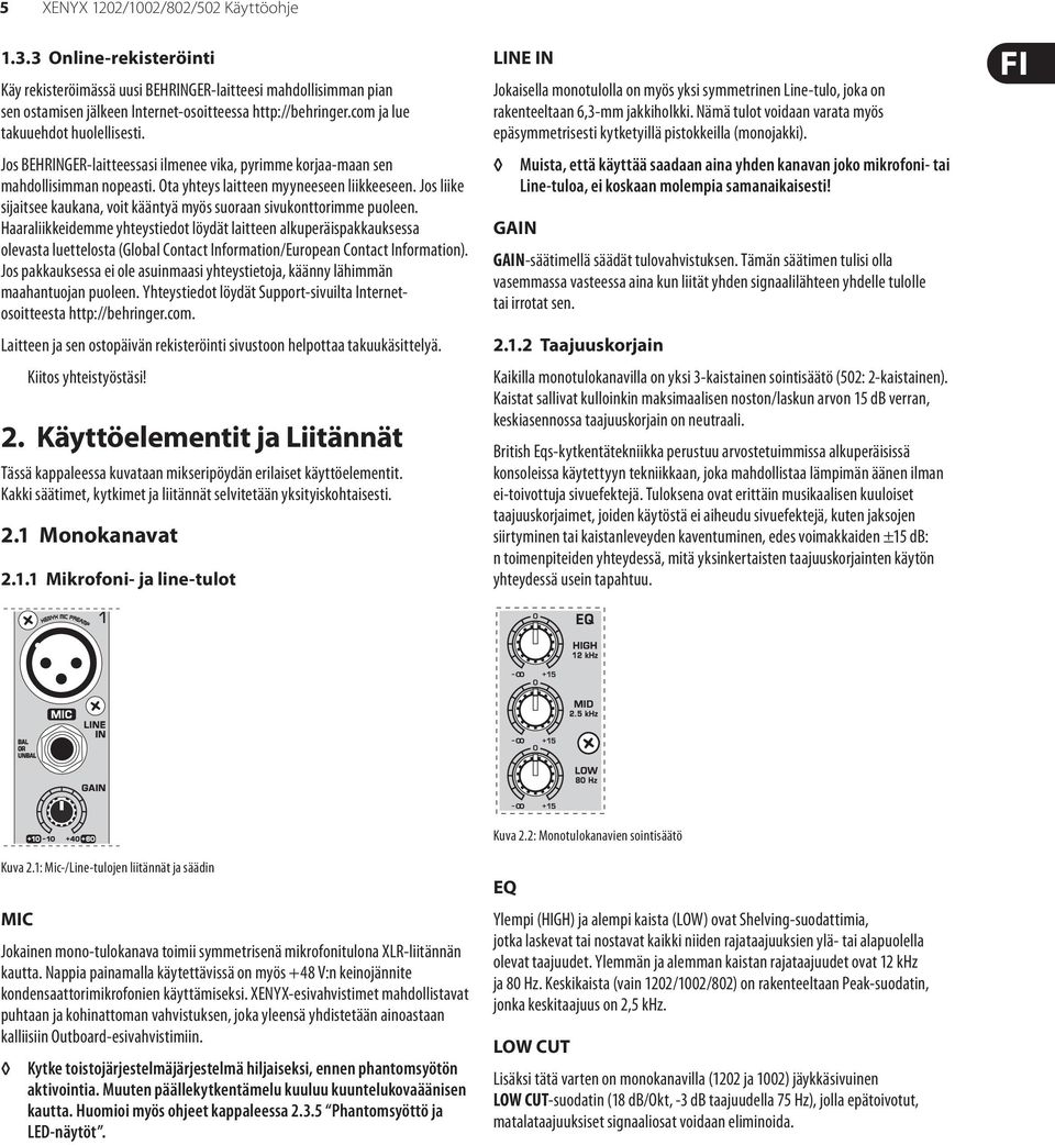 Jos liike sijaitsee kaukana, voit kääntyä myös suoraan sivukonttorimme puoleen.