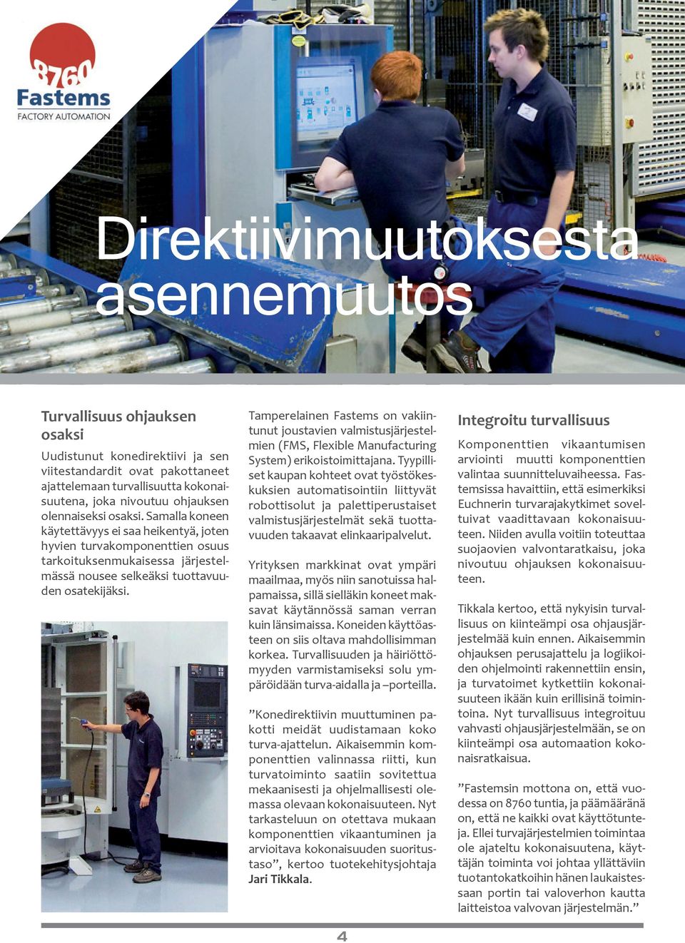 Tamperelainen Fastems on vakiintunut joustavien valmistusjärjestelmien (FMS, Flexible Manufacturing System) erikoistoimittajana.