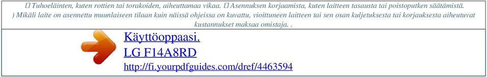 Asennuksen korjaamista, kuten laitteen tasausta tai poistoputken säätämistä.