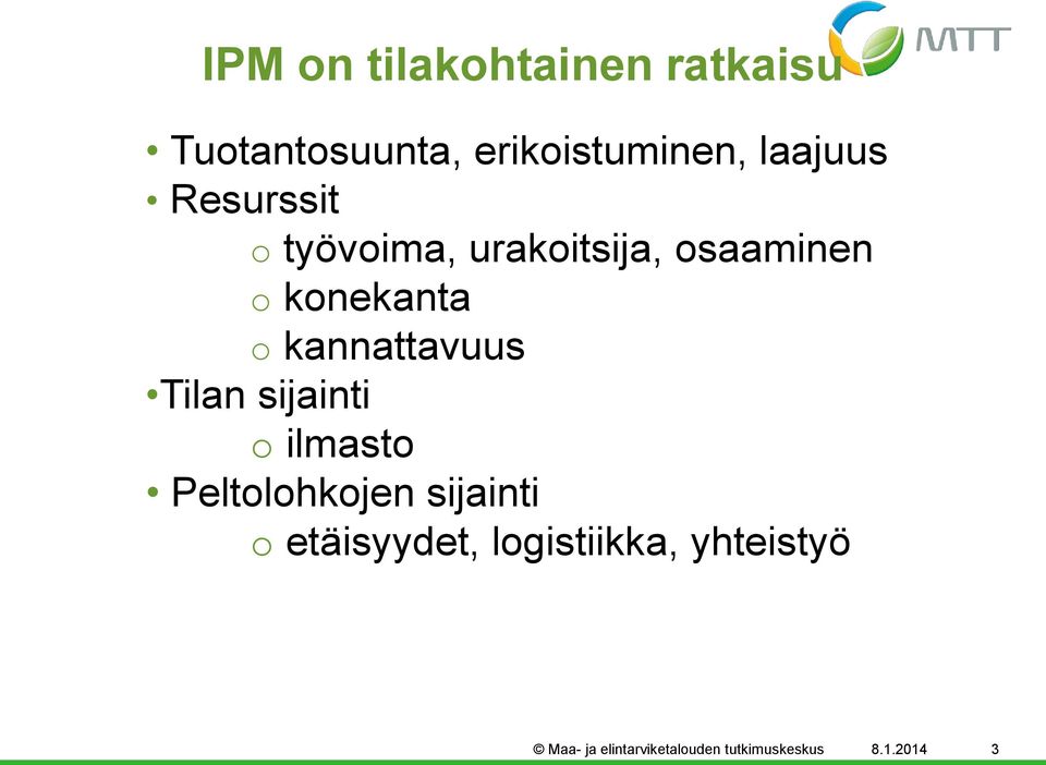 Tilan sijainti o ilmasto Peltolohkojen sijainti o etäisyydet, logistiikka,