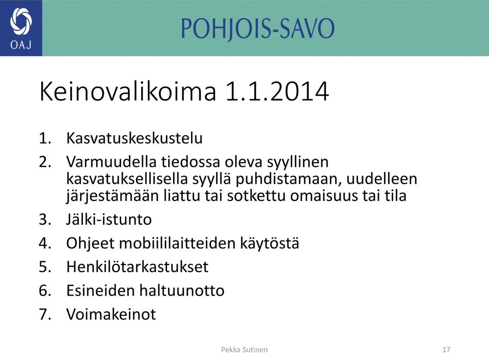 uudelleen järjestämään liattu tai sotkettu omaisuus tai tila 3. Jälki-istunto 4.