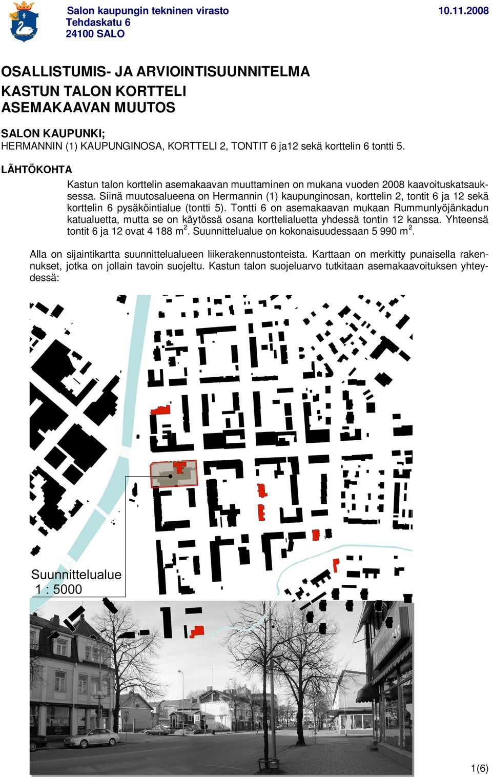 LÄHTÖKOHTA Kastun talon korttelin asemakaavan muuttaminen on mukana vuoden 00 kaavoituskatsauksessa.