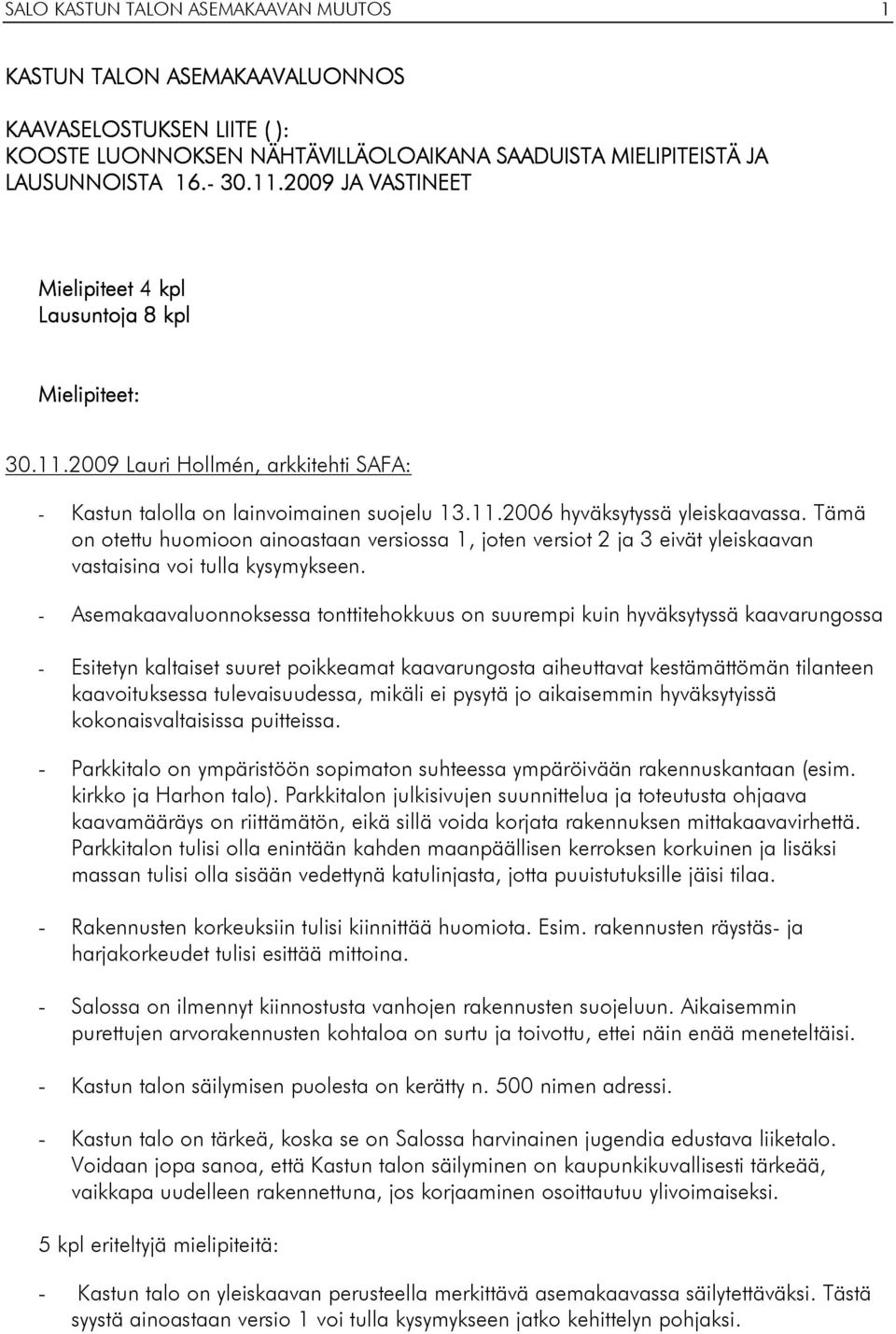 Tämä on otettu huomioon ainoastaan versiossa, joten versiot ja eivät yleiskaavan vastaisina voi tulla kysymykseen.