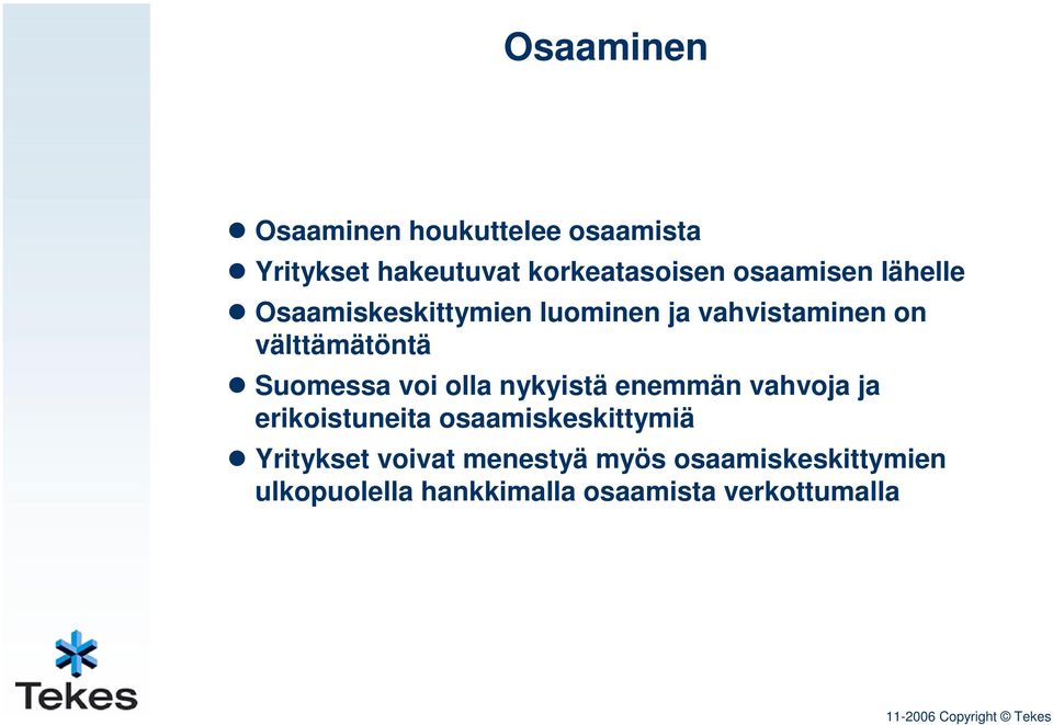 Suomessa voi olla nykyistä enemmän vahvoja ja erikoistuneita osaamiskeskittymiä