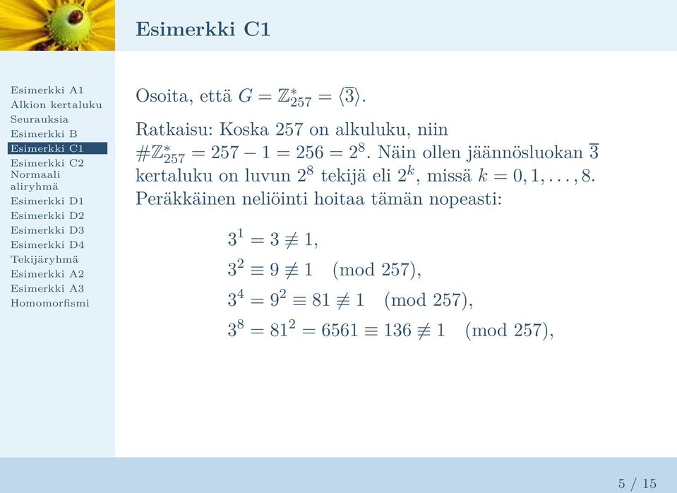 Näin ollen jäännösluokan 3 kertaluku on luvun 2 8 tekijä eli 2 k, missä k = 0,