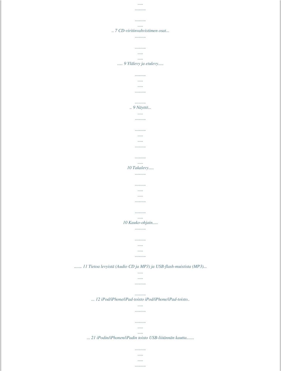 . 11 Tietoa levyistä (Audio CD ja MP3) ja USB-flash-muistista (MP3).