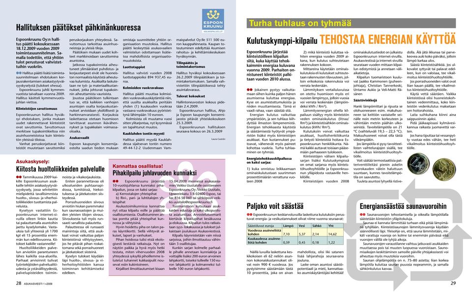 Espoonkruunu juhlii kymmenvuotista taivaltaan vuonna 2009. Hallitus käsitteli kymmenvuotisjuhlan viettoa.