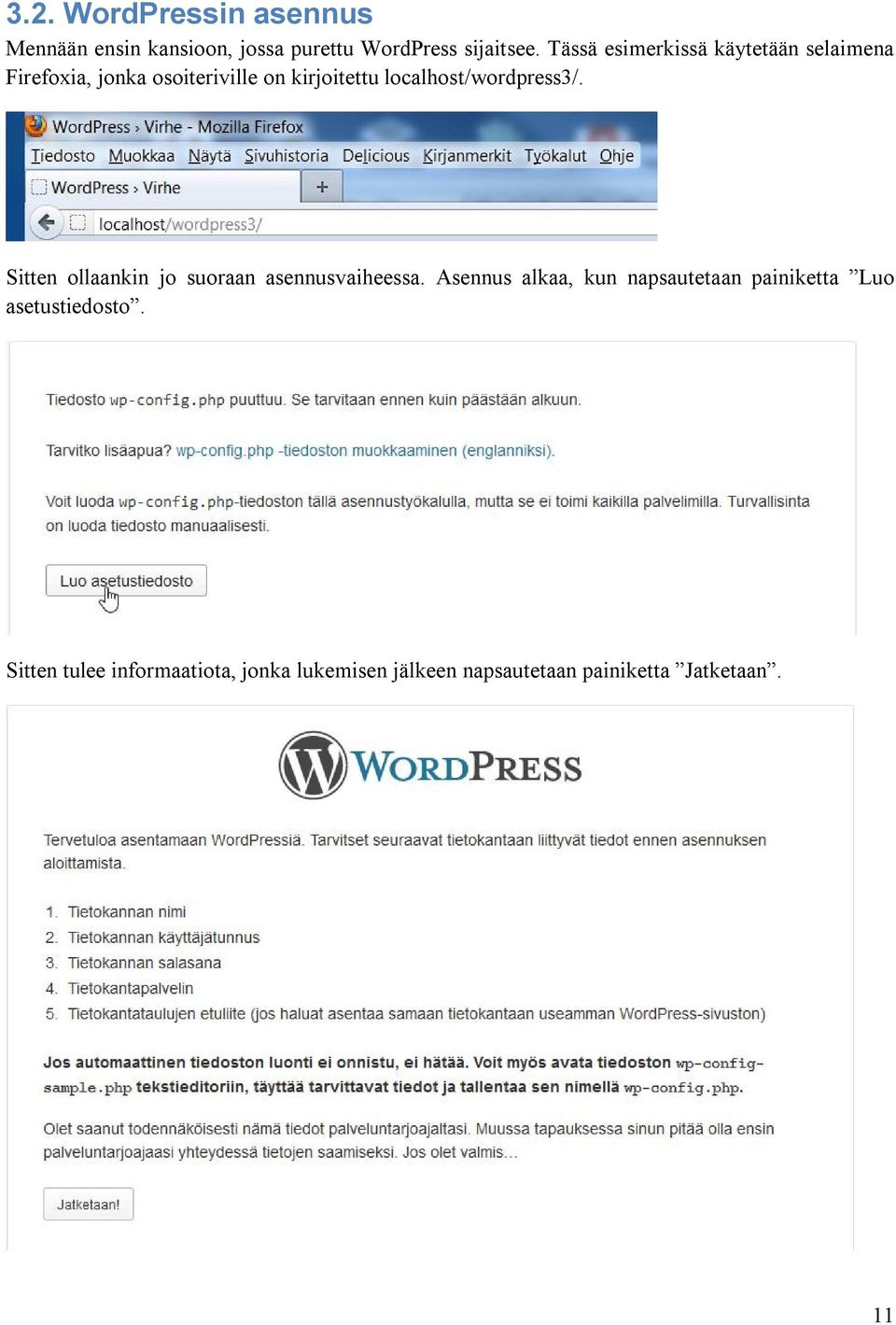 localhost/wordpress3/. Sitten ollaankin jo suoraan asennusvaiheessa.