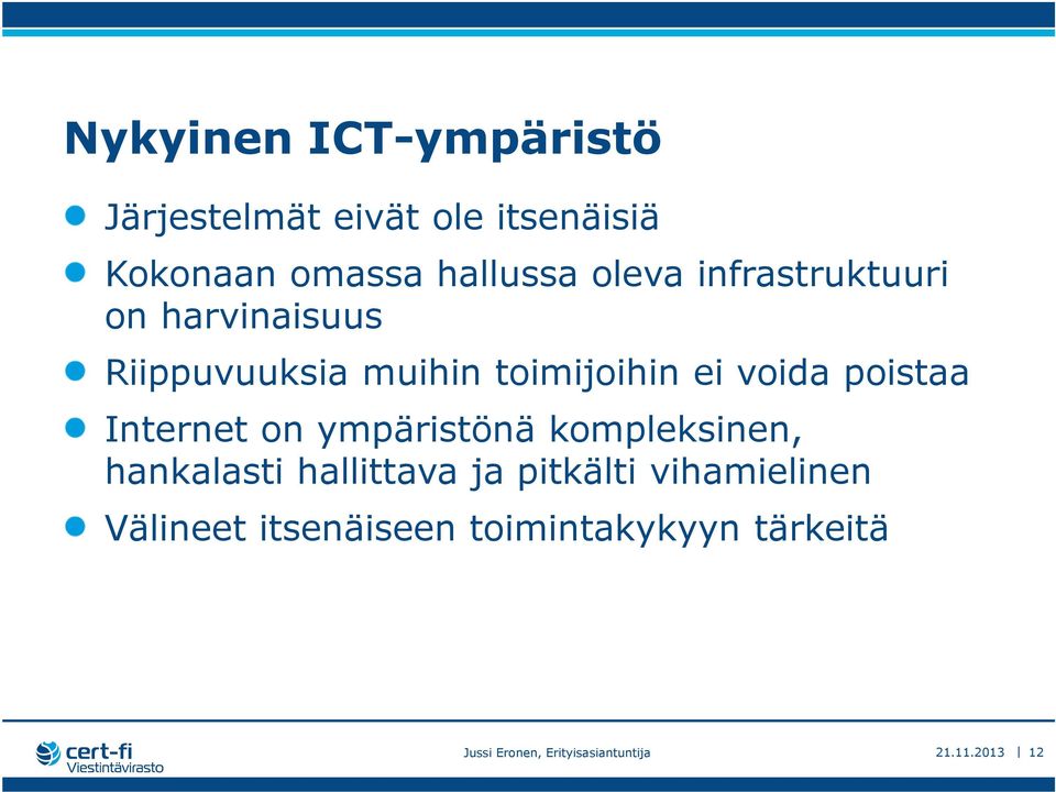 poistaa Internet on ympäristönä kompleksinen, hankalasti hallittava ja pitkälti