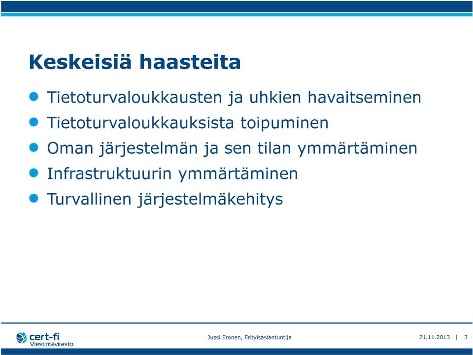 järjestelmän ja sen tilan ymmärtäminen Infrastruktuurin