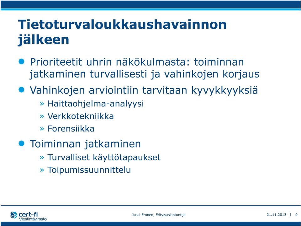 kyvykkyyksiä» Haittaohjelma-analyysi» Verkkotekniikka» Forensiikka Toiminnan