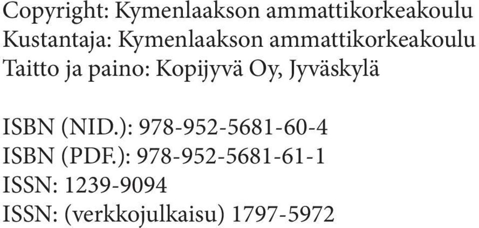 Oy, Jyväskylä ISBN (NID.): 978-952-5681-60-4 ISBN (PDF.