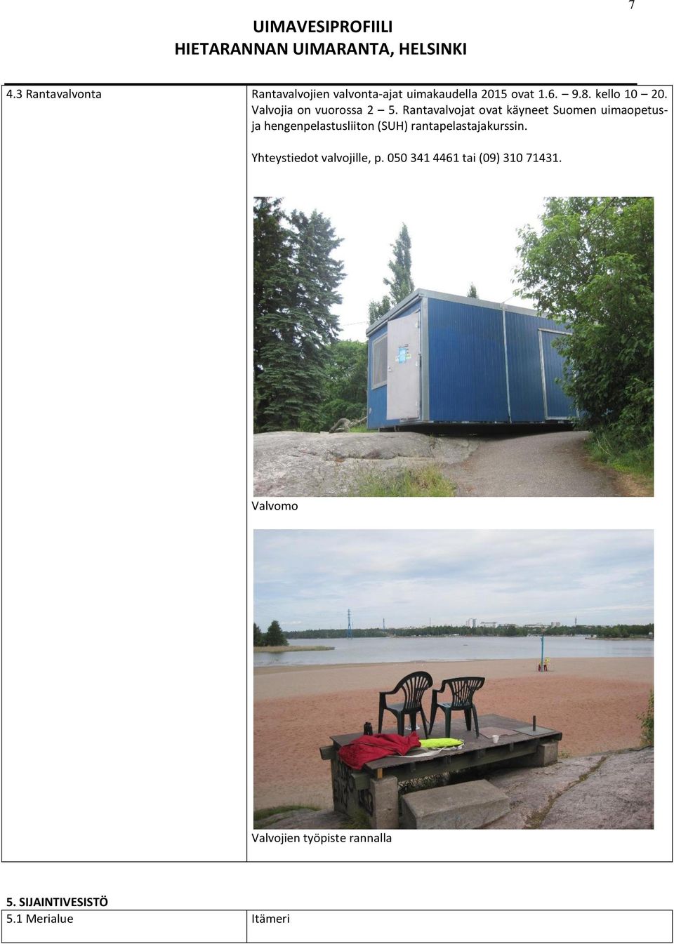 Rantavalvojat ovat käyneet Suomen uimaopetusja hengenpelastusliiton (SUH)