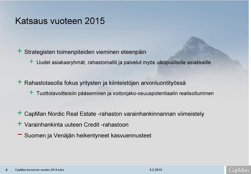 Tuottotavoitteisiin pääseminen ja voitonjako-osuuspotentiaalin realisoituminen + CapMan Nordic Real Estate