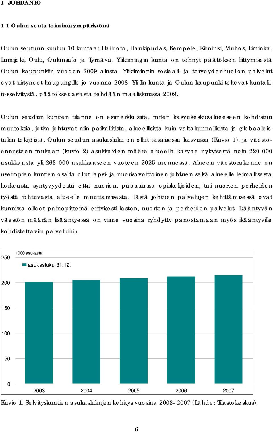 Yli-Iin kunta ja n kaupunki tekevät kuntaliitosselvitystä, päätökset asiasta tehdään maaliskuussa 2009.