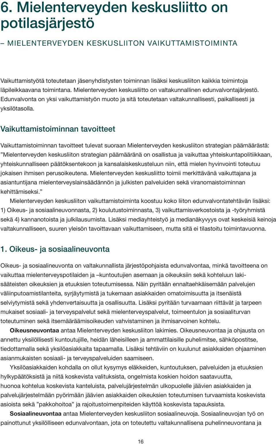 Edunvalvonta on yksi vaikuttamistyön muoto ja sitä toteutetaan valtakunnallisesti, paikallisesti ja yksilötasolla.