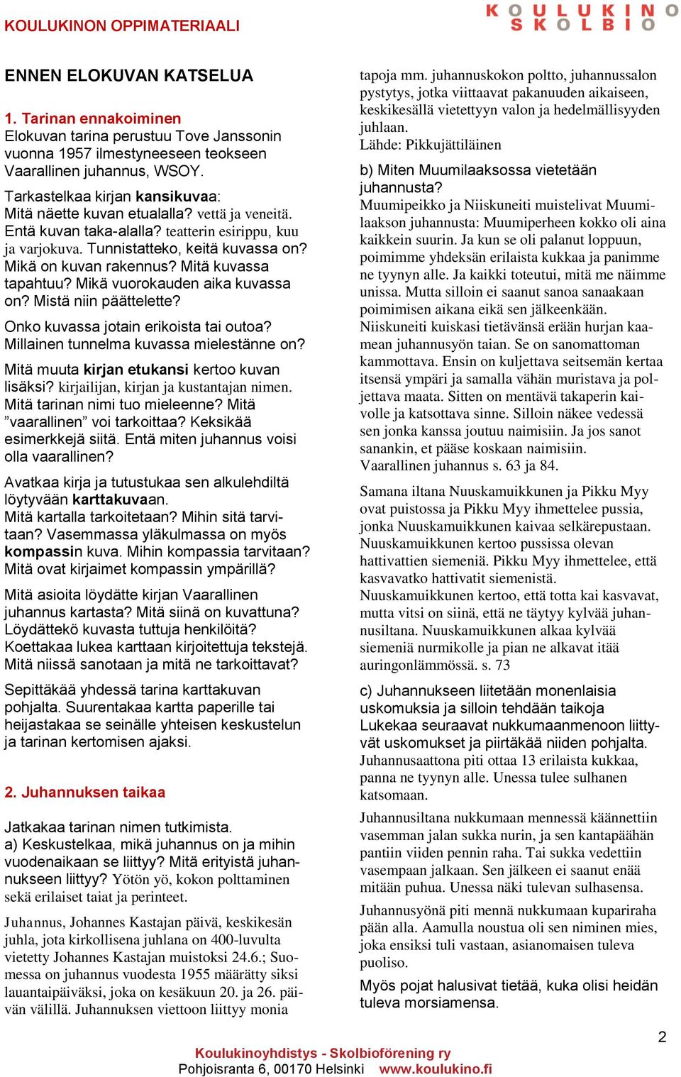 Mitä kuvassa tapahtuu? Mikä vuorokauden aika kuvassa on? Mistä niin päättelette? Onko kuvassa jotain erikoista tai outoa? Millainen tunnelma kuvassa mielestänne on?