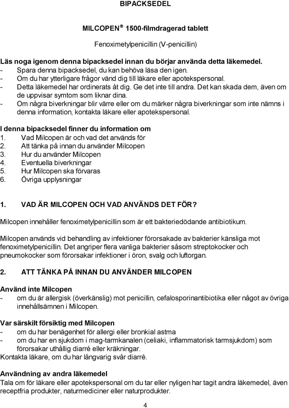 Det kan skada dem, även om de uppvisar symtom som liknar dina.